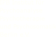 Institut für Psychoanalyse, Psychotherapie und Psychosomatik Berlin